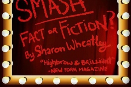 "Smash: Fact or Fiction" by Sharon Wheatley