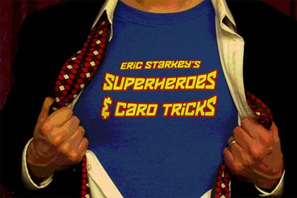 Magician Eric Starkey's "Superheroes & Card Tricks" premieres tonight at Downtown's Bricolage.