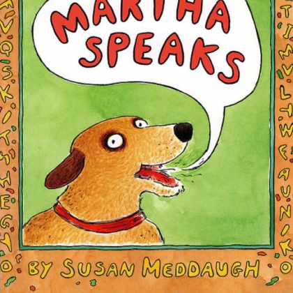 "Martha Speaks" by Susan Meddaugh